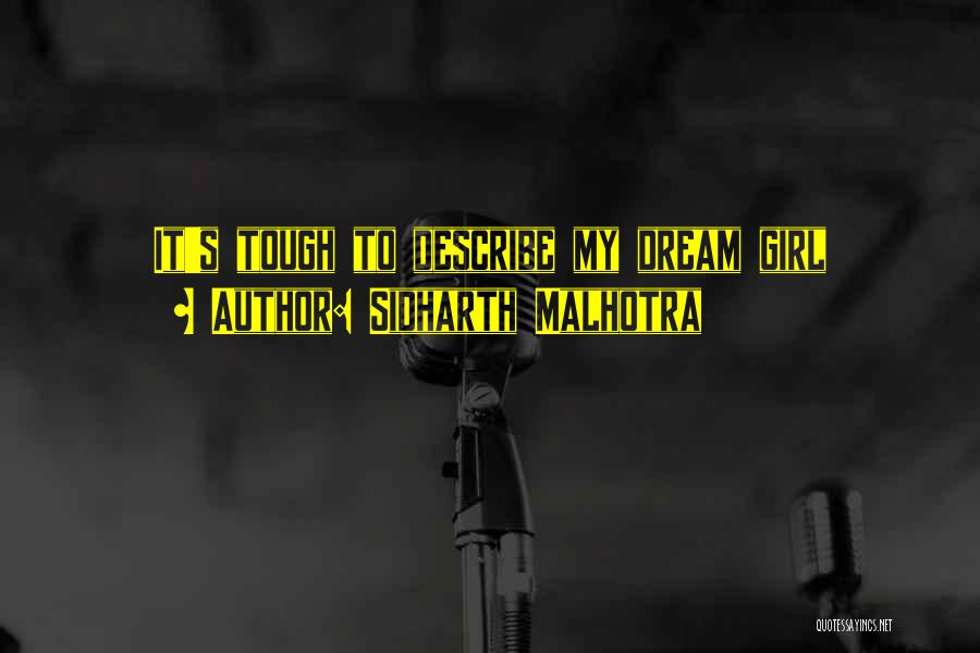 Sidharth Malhotra Quotes: It's Tough To Describe My Dream Girl