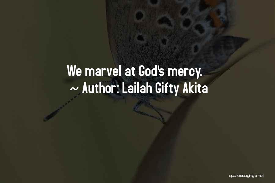 Lailah Gifty Akita Quotes: We Marvel At God's Mercy.