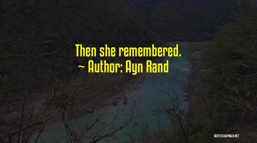 Ayn Rand Quotes: Then She Remembered.