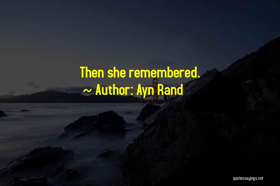 Ayn Rand Quotes: Then She Remembered.