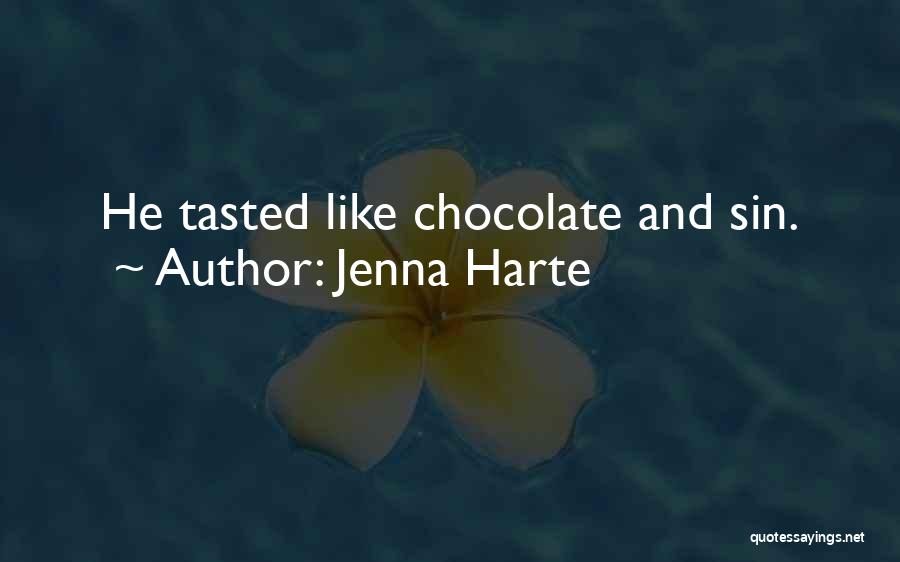 Jenna Harte Quotes: He Tasted Like Chocolate And Sin.