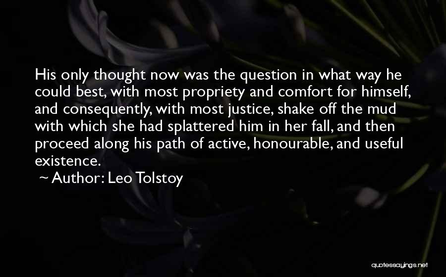 Leo Tolstoy Quotes: His Only Thought Now Was The Question In What Way He Could Best, With Most Propriety And Comfort For Himself,