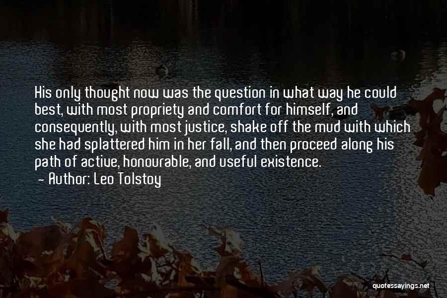 Leo Tolstoy Quotes: His Only Thought Now Was The Question In What Way He Could Best, With Most Propriety And Comfort For Himself,