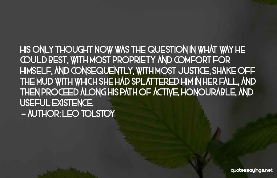 Leo Tolstoy Quotes: His Only Thought Now Was The Question In What Way He Could Best, With Most Propriety And Comfort For Himself,