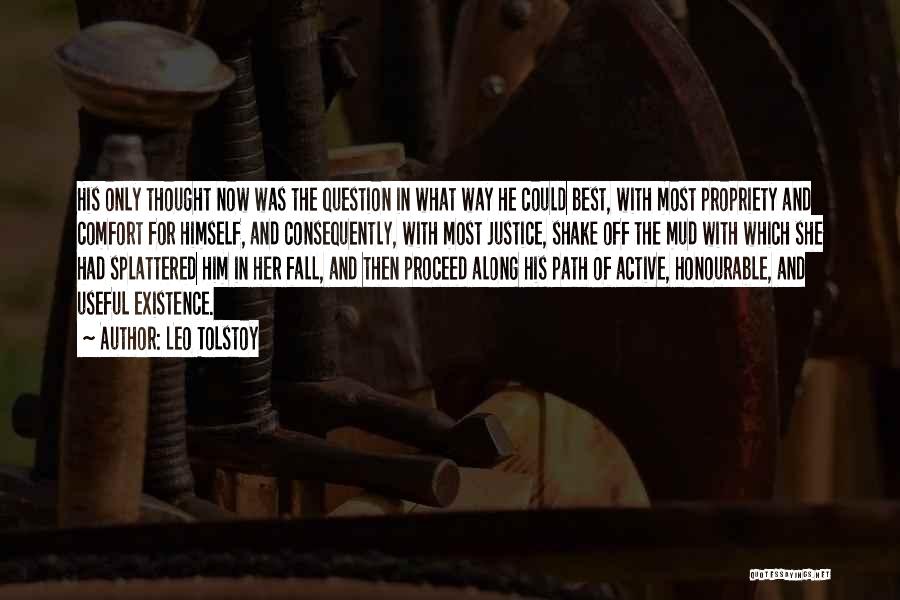 Leo Tolstoy Quotes: His Only Thought Now Was The Question In What Way He Could Best, With Most Propriety And Comfort For Himself,