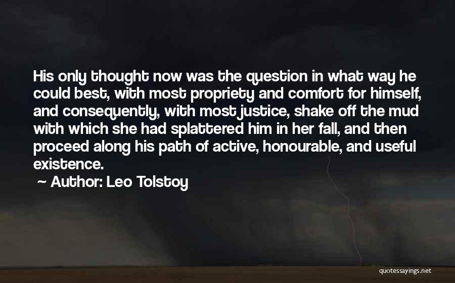 Leo Tolstoy Quotes: His Only Thought Now Was The Question In What Way He Could Best, With Most Propriety And Comfort For Himself,