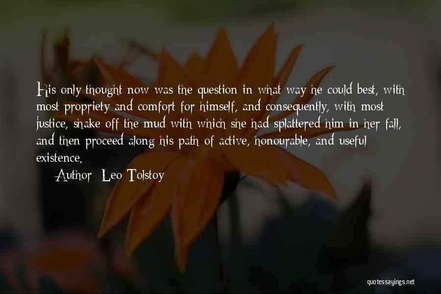 Leo Tolstoy Quotes: His Only Thought Now Was The Question In What Way He Could Best, With Most Propriety And Comfort For Himself,