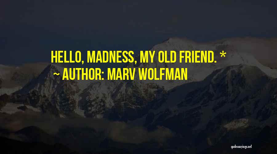 Marv Wolfman Quotes: Hello, Madness, My Old Friend. *