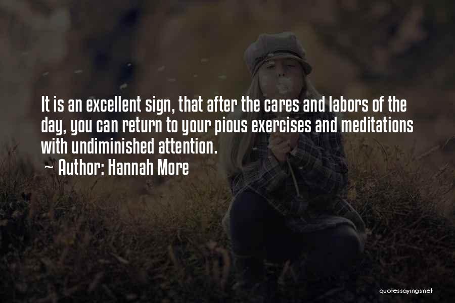 Hannah More Quotes: It Is An Excellent Sign, That After The Cares And Labors Of The Day, You Can Return To Your Pious