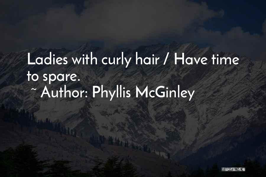 Phyllis McGinley Quotes: Ladies With Curly Hair / Have Time To Spare.