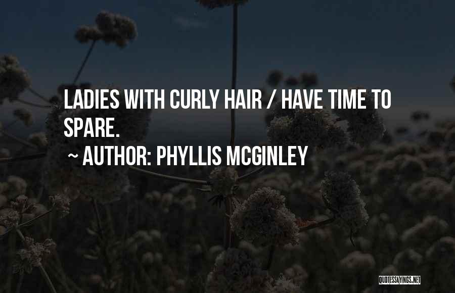 Phyllis McGinley Quotes: Ladies With Curly Hair / Have Time To Spare.
