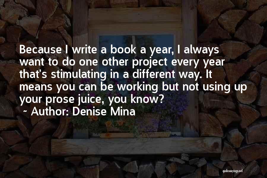 Denise Mina Quotes: Because I Write A Book A Year, I Always Want To Do One Other Project Every Year That's Stimulating In