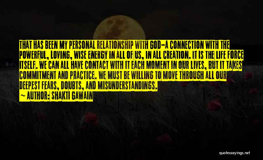 Shakti Gawain Quotes: That Has Been My Personal Relationship With God-a Connection With The Powerful, Loving, Wise Energy In All Of Us, In