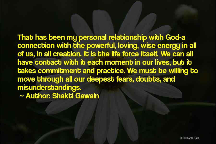 Shakti Gawain Quotes: That Has Been My Personal Relationship With God-a Connection With The Powerful, Loving, Wise Energy In All Of Us, In