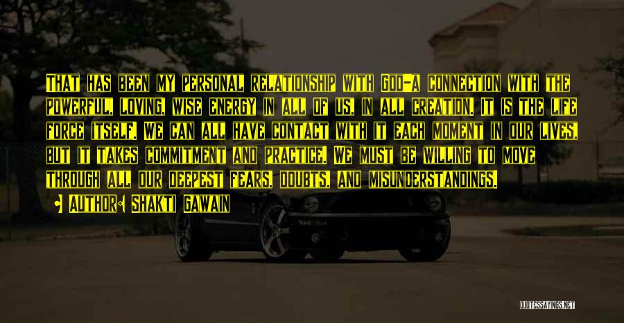 Shakti Gawain Quotes: That Has Been My Personal Relationship With God-a Connection With The Powerful, Loving, Wise Energy In All Of Us, In