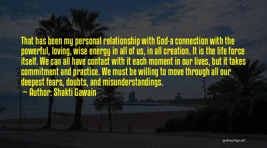 Shakti Gawain Quotes: That Has Been My Personal Relationship With God-a Connection With The Powerful, Loving, Wise Energy In All Of Us, In