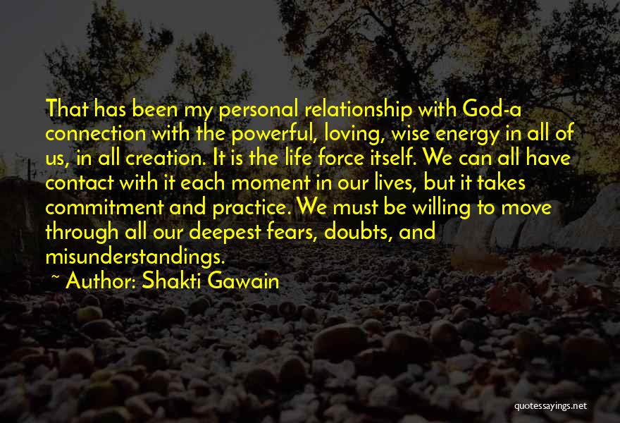 Shakti Gawain Quotes: That Has Been My Personal Relationship With God-a Connection With The Powerful, Loving, Wise Energy In All Of Us, In