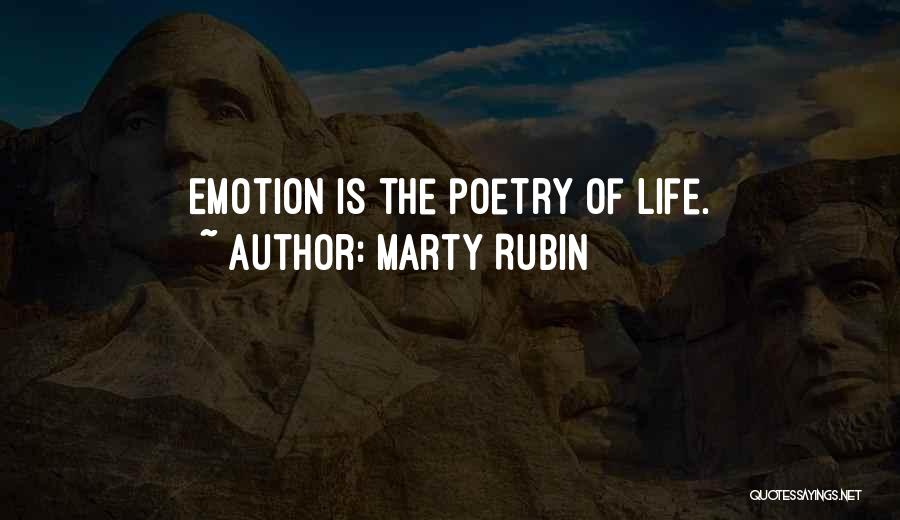 Marty Rubin Quotes: Emotion Is The Poetry Of Life.