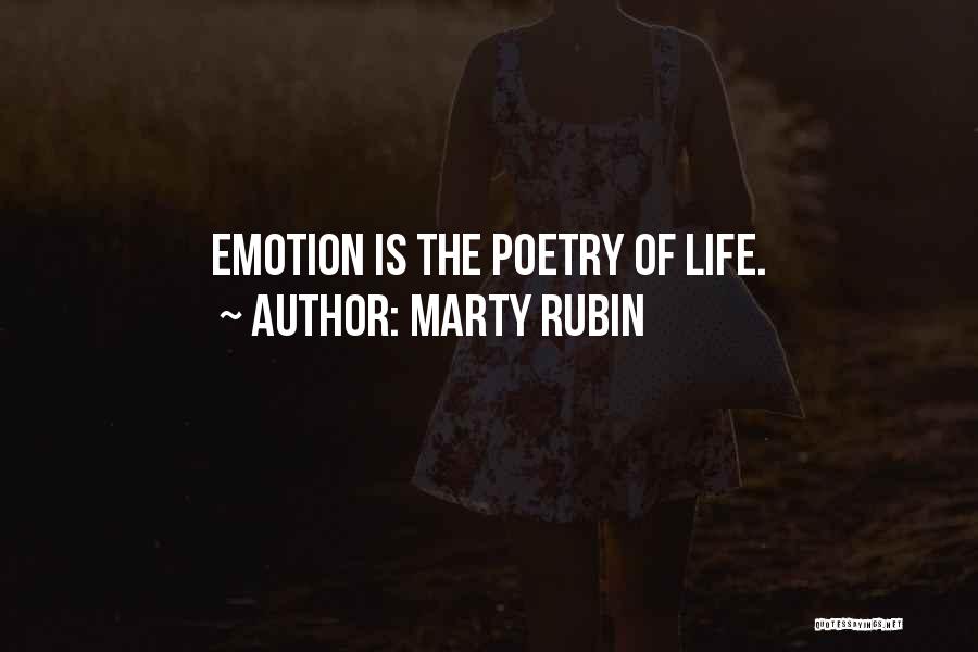 Marty Rubin Quotes: Emotion Is The Poetry Of Life.