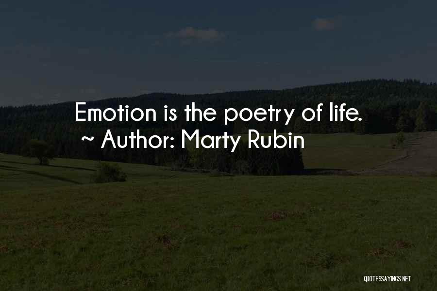 Marty Rubin Quotes: Emotion Is The Poetry Of Life.
