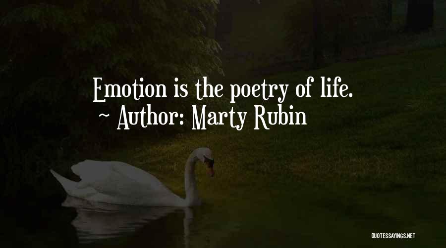 Marty Rubin Quotes: Emotion Is The Poetry Of Life.