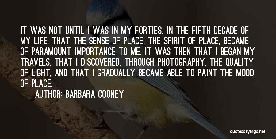 Barbara Cooney Quotes: It Was Not Until I Was In My Forties, In The Fifth Decade Of My Life, That The Sense Of