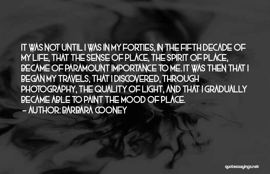 Barbara Cooney Quotes: It Was Not Until I Was In My Forties, In The Fifth Decade Of My Life, That The Sense Of