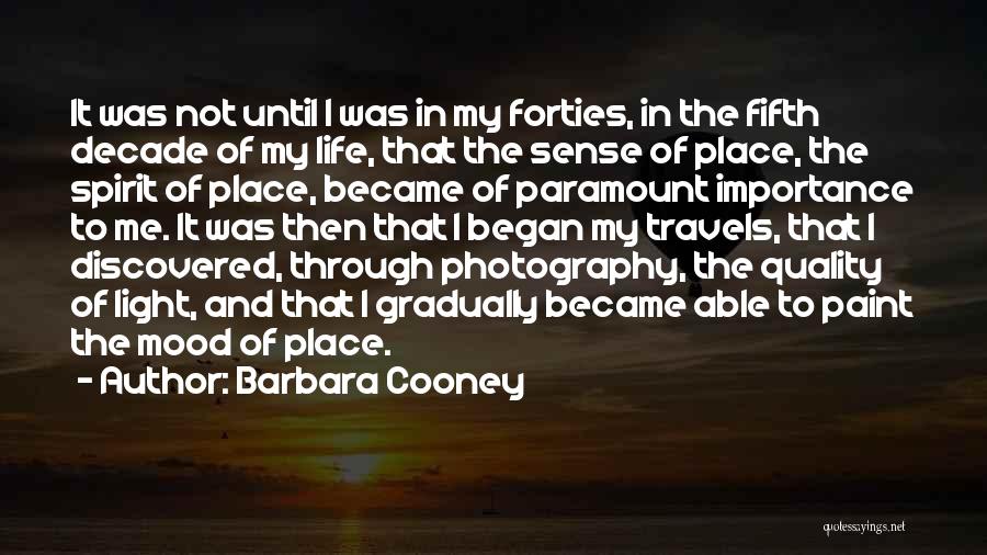 Barbara Cooney Quotes: It Was Not Until I Was In My Forties, In The Fifth Decade Of My Life, That The Sense Of