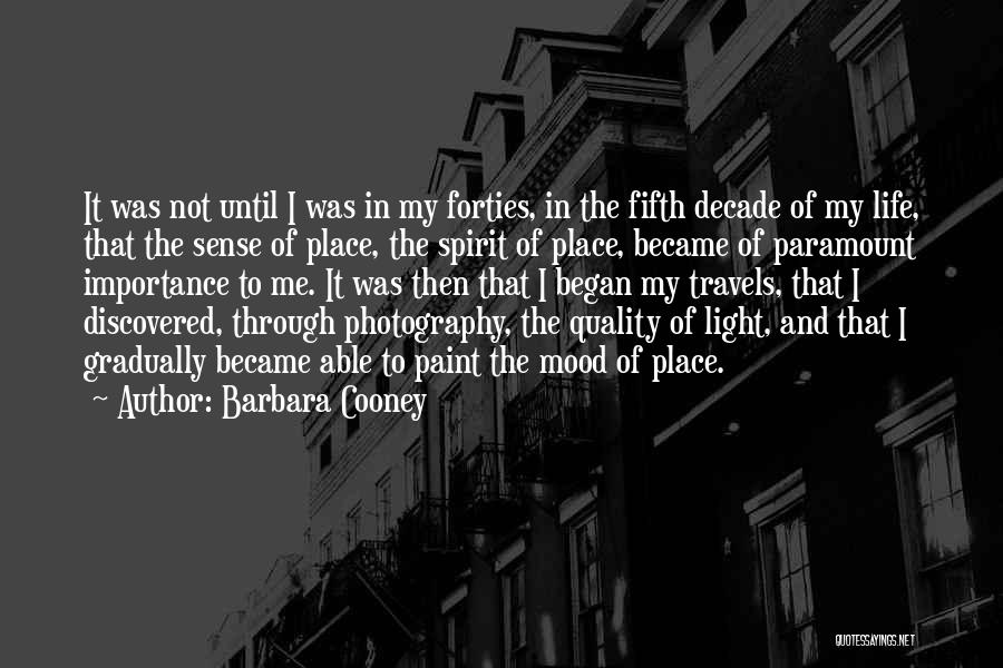 Barbara Cooney Quotes: It Was Not Until I Was In My Forties, In The Fifth Decade Of My Life, That The Sense Of