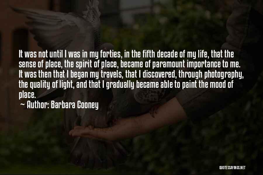 Barbara Cooney Quotes: It Was Not Until I Was In My Forties, In The Fifth Decade Of My Life, That The Sense Of