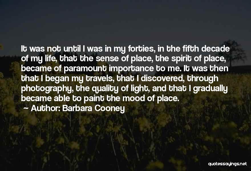 Barbara Cooney Quotes: It Was Not Until I Was In My Forties, In The Fifth Decade Of My Life, That The Sense Of