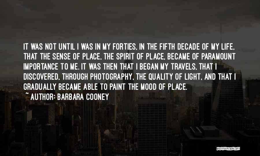 Barbara Cooney Quotes: It Was Not Until I Was In My Forties, In The Fifth Decade Of My Life, That The Sense Of