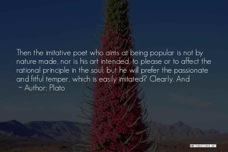 Plato Quotes: Then The Imitative Poet Who Aims At Being Popular Is Not By Nature Made, Nor Is His Art Intended, To