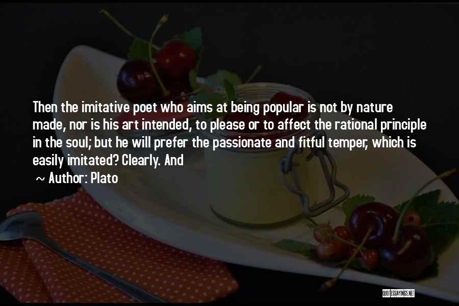 Plato Quotes: Then The Imitative Poet Who Aims At Being Popular Is Not By Nature Made, Nor Is His Art Intended, To