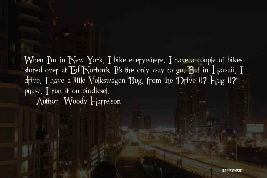 Woody Harrelson Quotes: When I'm In New York, I Bike Everywhere. I Have A Couple Of Bikes Stored Over At Ed Norton's. It's