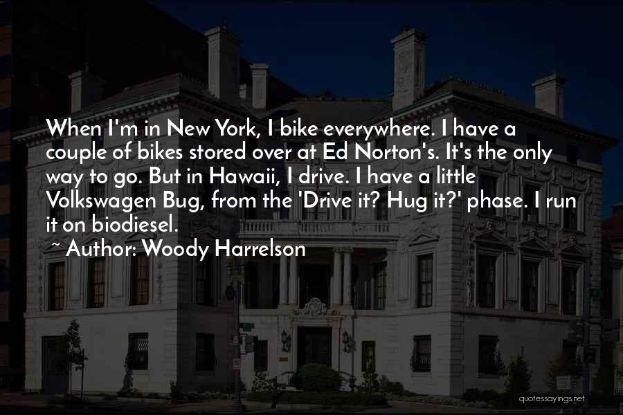 Woody Harrelson Quotes: When I'm In New York, I Bike Everywhere. I Have A Couple Of Bikes Stored Over At Ed Norton's. It's