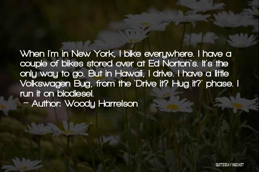 Woody Harrelson Quotes: When I'm In New York, I Bike Everywhere. I Have A Couple Of Bikes Stored Over At Ed Norton's. It's