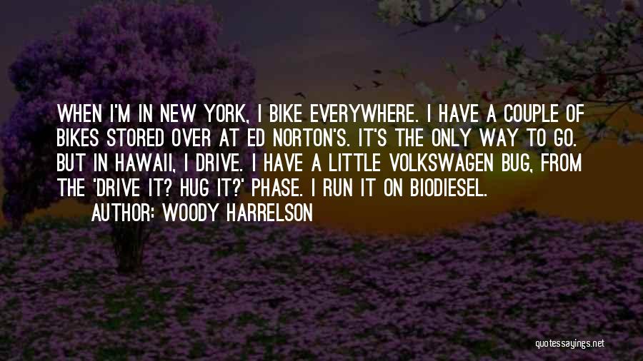 Woody Harrelson Quotes: When I'm In New York, I Bike Everywhere. I Have A Couple Of Bikes Stored Over At Ed Norton's. It's