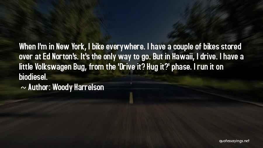 Woody Harrelson Quotes: When I'm In New York, I Bike Everywhere. I Have A Couple Of Bikes Stored Over At Ed Norton's. It's