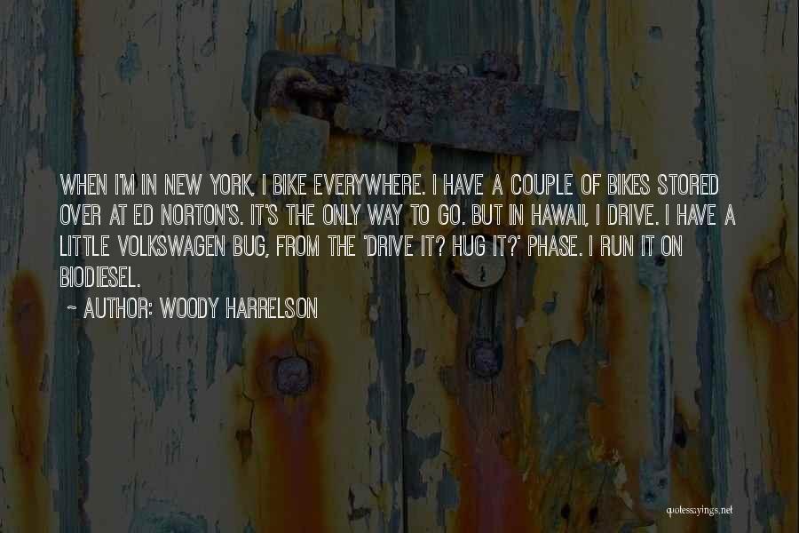 Woody Harrelson Quotes: When I'm In New York, I Bike Everywhere. I Have A Couple Of Bikes Stored Over At Ed Norton's. It's