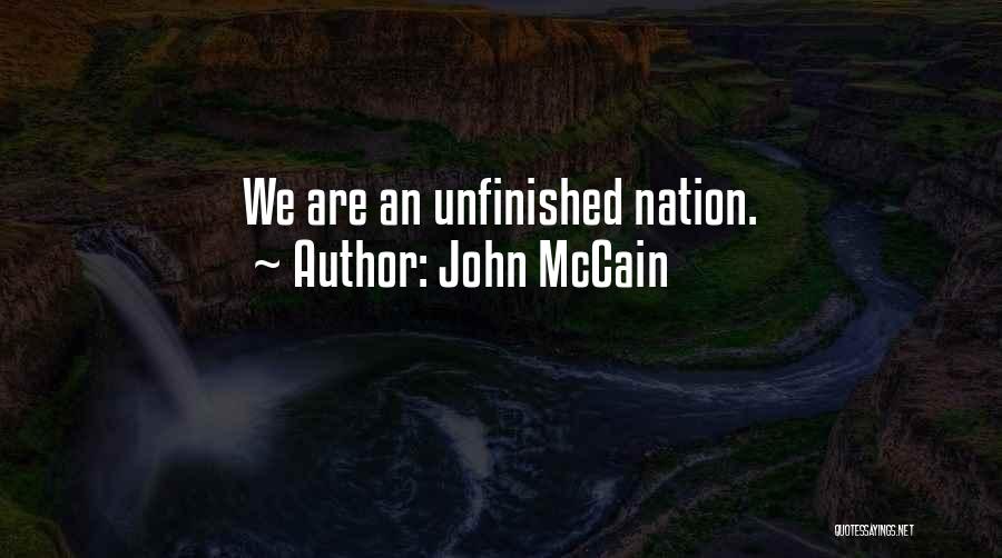John McCain Quotes: We Are An Unfinished Nation.
