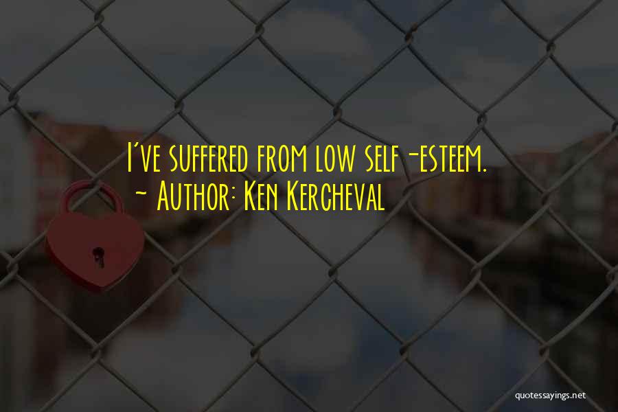 Ken Kercheval Quotes: I've Suffered From Low Self-esteem.