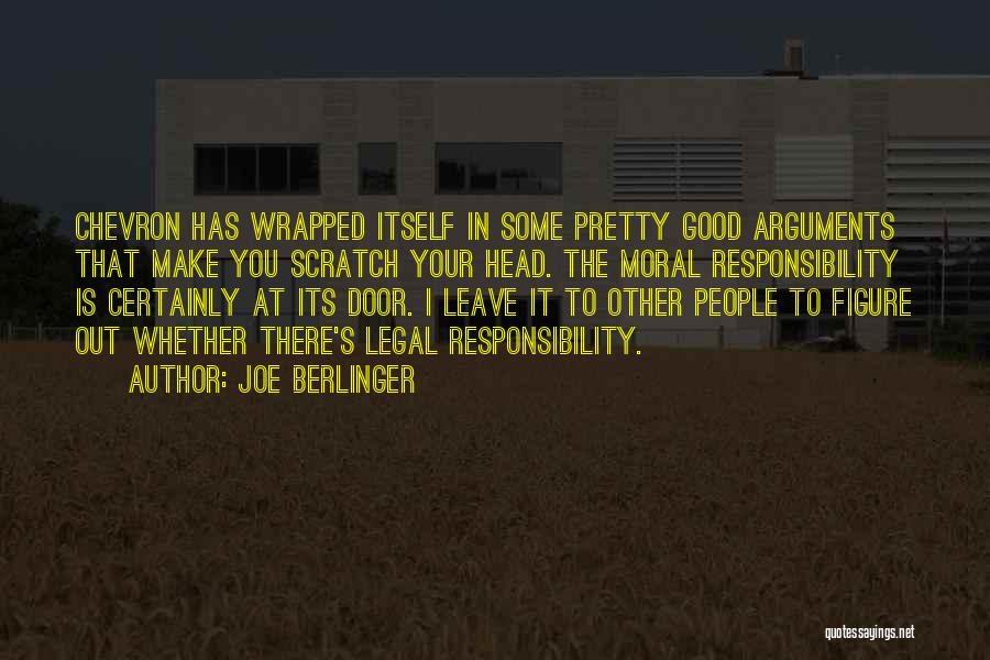 Joe Berlinger Quotes: Chevron Has Wrapped Itself In Some Pretty Good Arguments That Make You Scratch Your Head. The Moral Responsibility Is Certainly