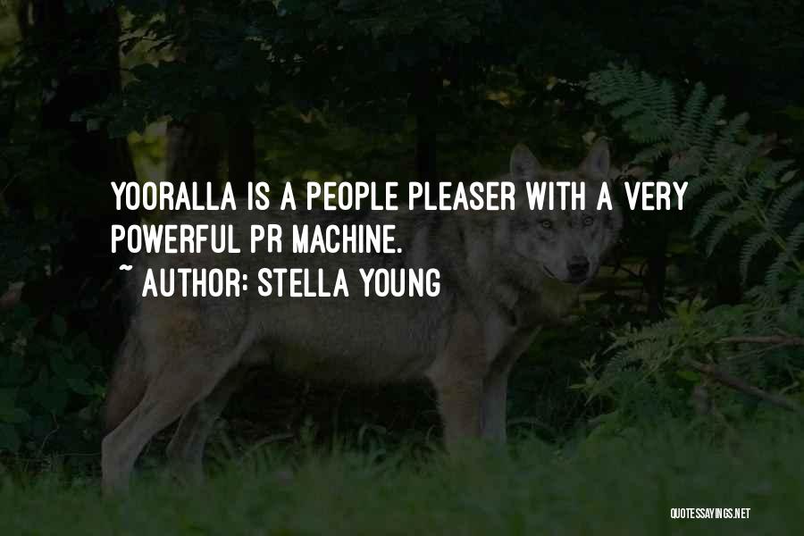 Stella Young Quotes: Yooralla Is A People Pleaser With A Very Powerful Pr Machine.