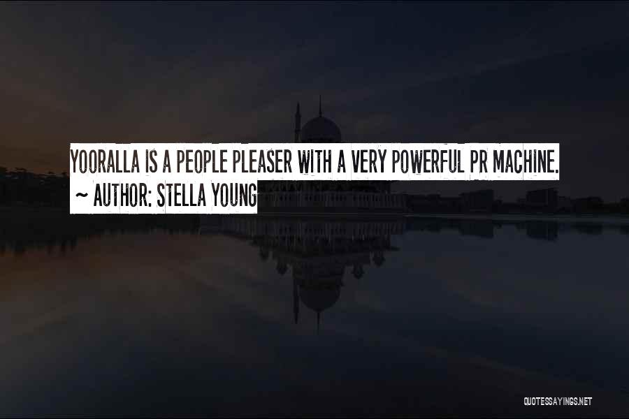 Stella Young Quotes: Yooralla Is A People Pleaser With A Very Powerful Pr Machine.