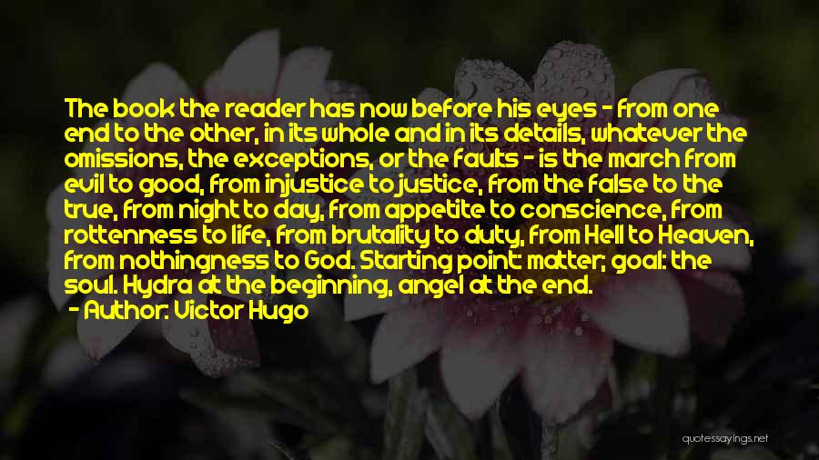 Victor Hugo Quotes: The Book The Reader Has Now Before His Eyes - From One End To The Other, In Its Whole And