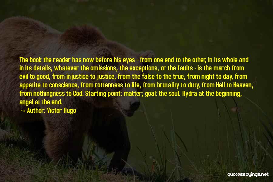 Victor Hugo Quotes: The Book The Reader Has Now Before His Eyes - From One End To The Other, In Its Whole And