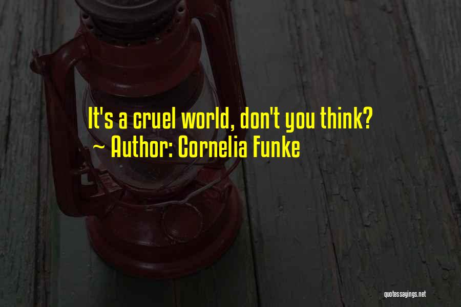 Cornelia Funke Quotes: It's A Cruel World, Don't You Think?