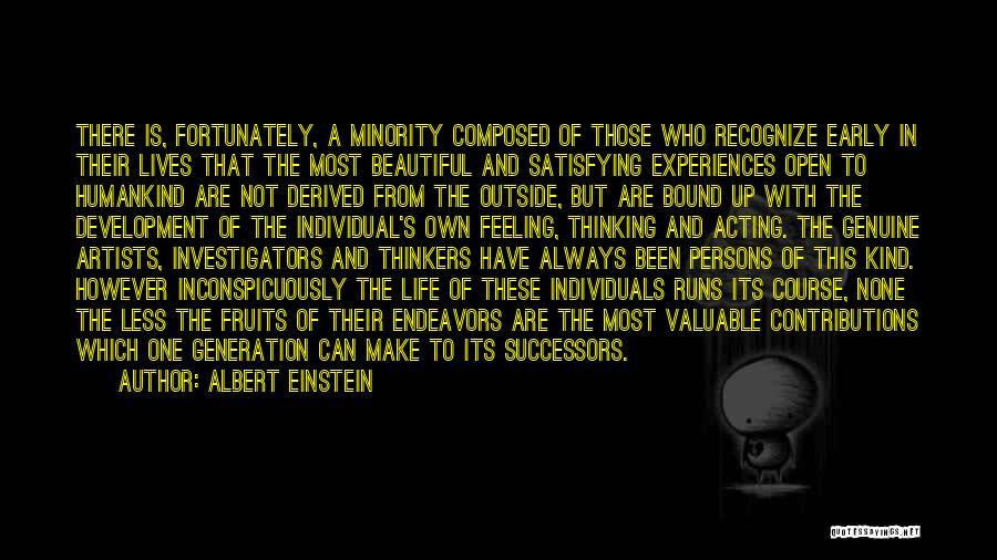 Albert Einstein Quotes: There Is, Fortunately, A Minority Composed Of Those Who Recognize Early In Their Lives That The Most Beautiful And Satisfying
