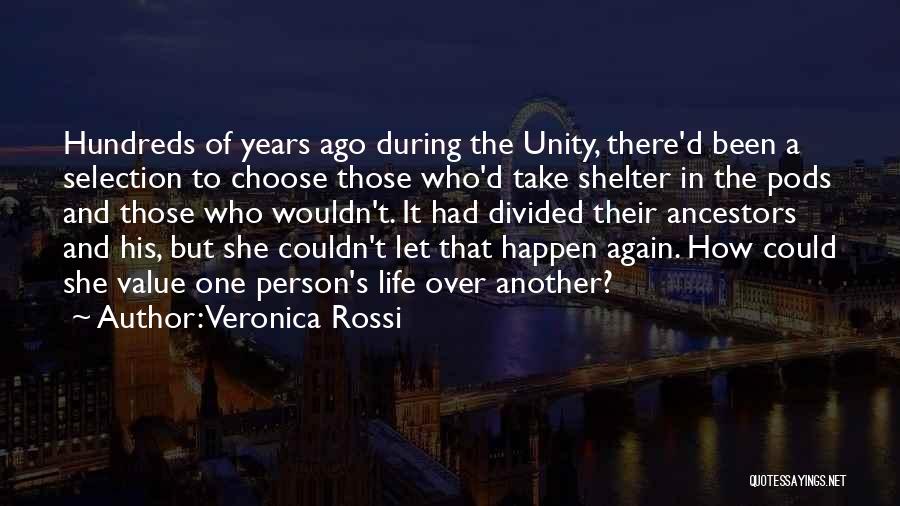 Veronica Rossi Quotes: Hundreds Of Years Ago During The Unity, There'd Been A Selection To Choose Those Who'd Take Shelter In The Pods